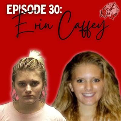 Episode 30: Erin Caffey | The Teenage Family Annihilator